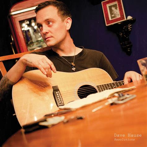 Explore tweets of dave hause @hausedave on twitter. Dave Hause - Resolutions | Pop | Written in Music