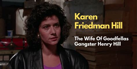 Karen Friedman Hill The Wife Of The Notorious Goodfellas Gangster