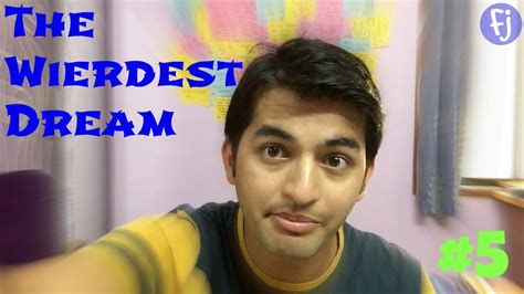 The Weirdest Dream 5 Vlog Youtube