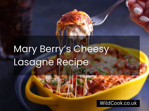 Mary Berrys Cheesy Lasagne Recipe A Delicious Italian Dish With A Hot