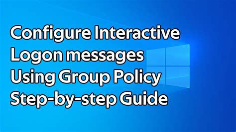 How To Configure Interactive Logon Messages Using Group Policy Youtube