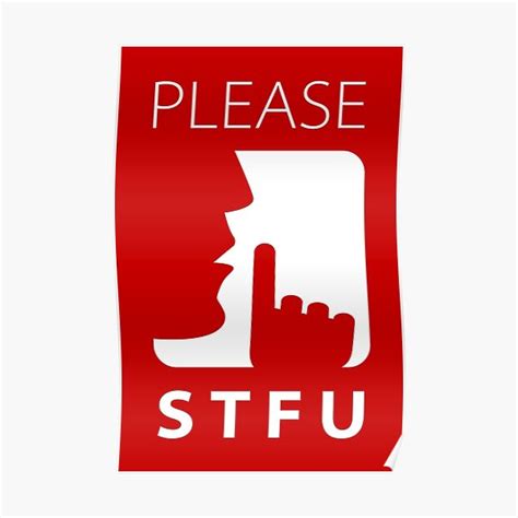 Warning Sign Please Stfu Poster For Sale By Clusterfudge Redbubble