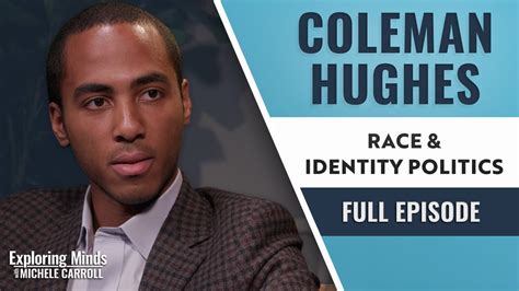 Coleman Hughes - Race & Identity Politics | Exploring Minds w/ Michele