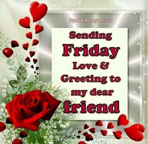 Greeting To My Dear Friend Friday Love Pictures Photos And Images