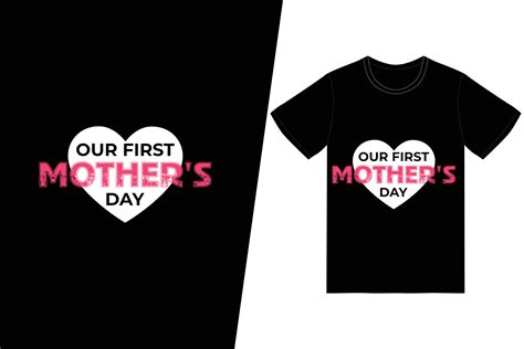 Our First Mothers Day T Shirt Design Happy Mothers Day T Shirt Design