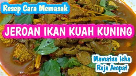 Masak yang enak tapi mudah dan sederhana, ada resep masakan . Resep Cara Memasak JEROAN IKAN KUAH KUNING - YouTube