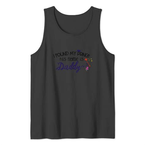 I Found My Prince And His Name Is Daddy Tank Top Sold By Ivan Lim SKU