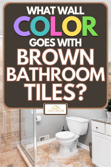 What Wall Color Goes With Brown Bathroom Tiles