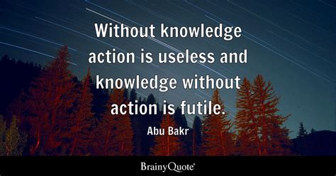 Abu Bakr Without Knowledge Action Is Useless And