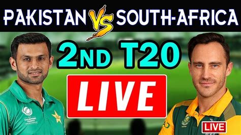🔴 Live Pak Vs Sa 2nd T20 Live Ten Sports Live Ptv Sports Live Sony Espn