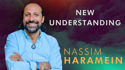 Nassim Haramein New Understandings Youtube