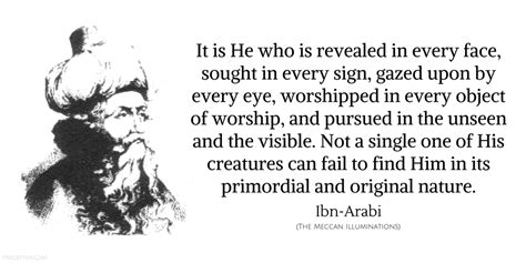 Ibn Arabi Sufi Quote It Is He Who Is Revealed In Every Face Sought In
