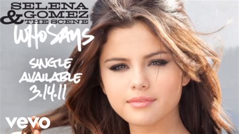 Take a walk down memory lane today with some of selena gomez's biggest videos on the selena gomez complete playlist! Selena Gomez & The Scene - Who Says (Audio) - YouTube