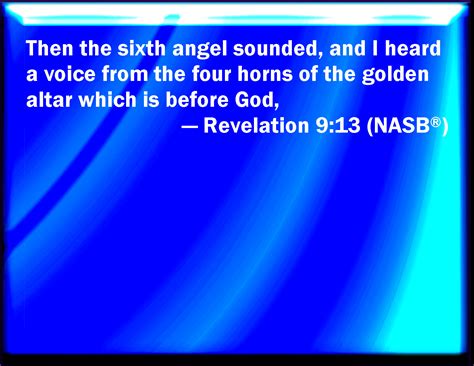 Revelation 913 And The Sixth Angel Sounded And I Heard A Voice From
