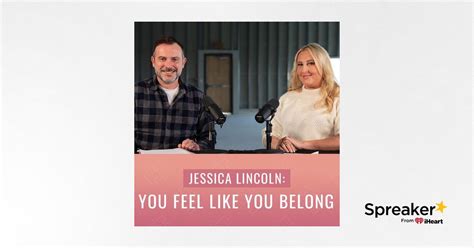 Episode 2 “jessica Lincoln You Feel Like You Belong”