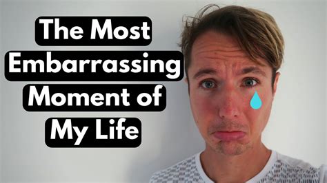 The Most Embarrassing Moment Of My Life Youtube
