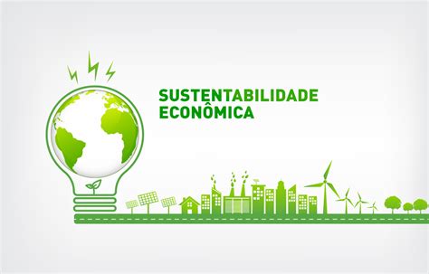 A Sustentabilidade Econômica Relacionada A Empresa Tem Como Propósito Gerar