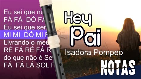 Yo sé que nunca me dejó yo. Hey, Pai - Isadora Pompeo - Cifra melódica - YouTube