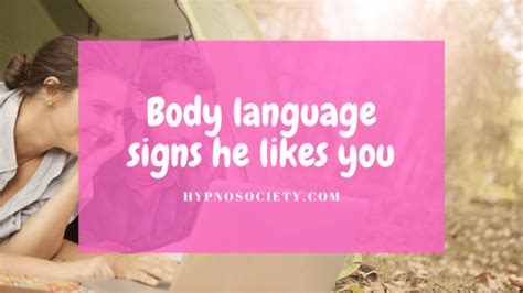 The Body Language Signs That Can Help You Find Out If He Likes You