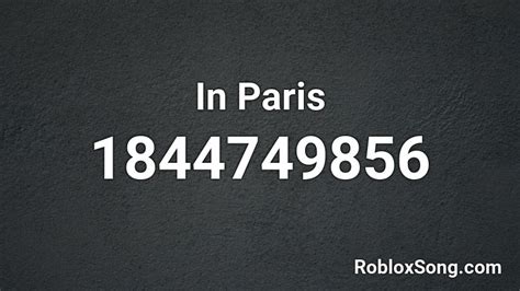In Paris Roblox Id Roblox Music Codes