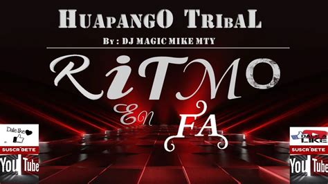 Huapango Tribal Ritmo En Fa By Dj Magic Mike Mty Youtube