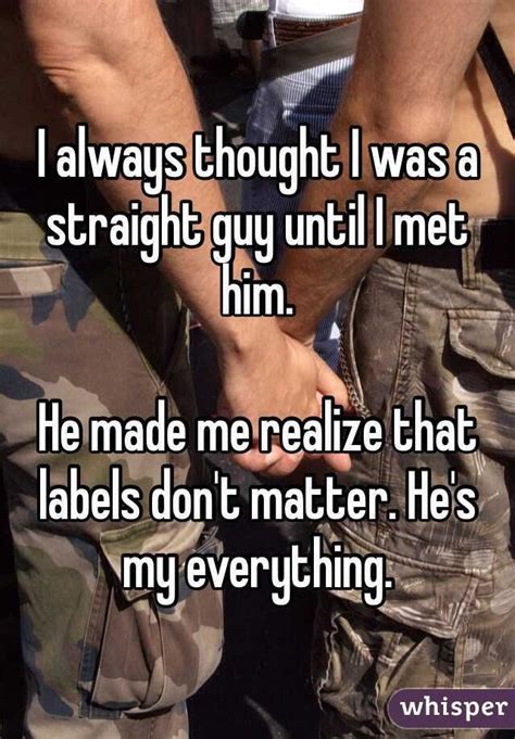 I Always Thought I Was A Straight Guy Until I Met Him He Made Me