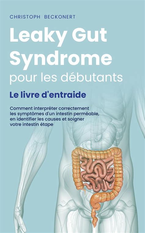Leaky Gut Syndrome Pour Les Débutants Le Livre Dentraide Comment