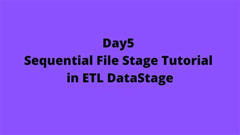 Day5 Sequential File Stage Tutorial In Etl Datastage Datastage