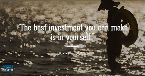 The Best Investment You Can Make Is In Yourself By Harry Hoover