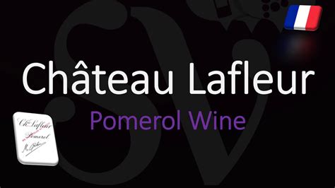 How To Pronounce Château Lafleur Pomerol Bordeaux Wine Pronunciation