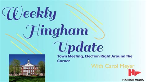 Town Meeting Election Right Around The Corner Weekly Hingham Update