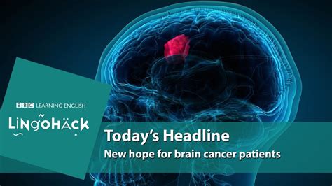 New Hope For Brain Cancer Patients Lingohack Youtube