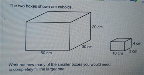 The Two Boxes Shown Are Cuboids Work Out How Many Of The Smaller Boxes