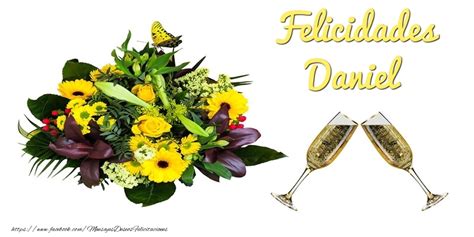 Felicidades Daniel 🥂🍾🌼 Champán And Flores Felicitaciones De