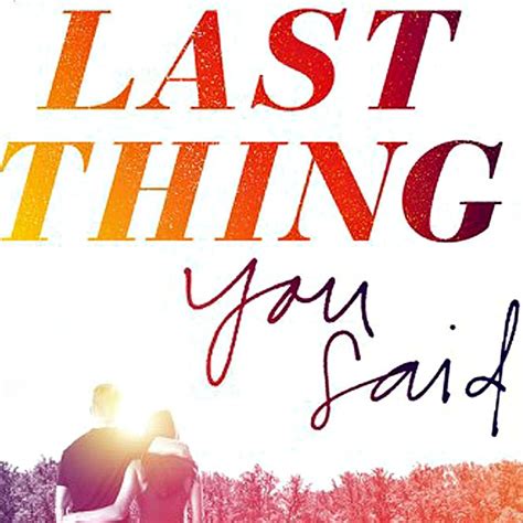 The Last Thing You Said By Sara Biren Crushingcinders