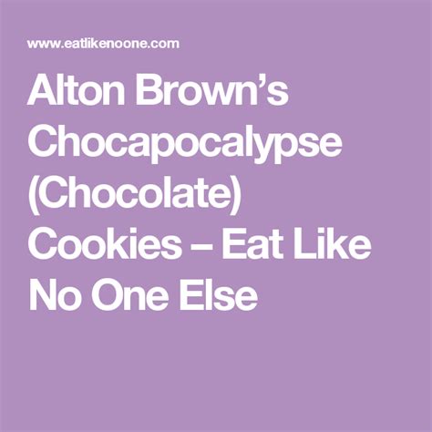 Struffoli, pizzelle, anginetti, cartellate, fig cookies, pignoli and many more. Alton Brown's Chocapocalypse (Chocolate) Cookies | Chocolate cookies, Cookies, Cookie recipes