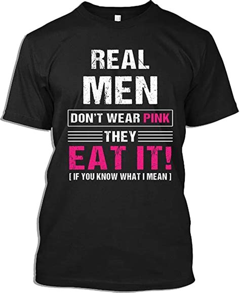 Real Men Tshirt Real Men Dont Wear Pink They Eat It Sexy