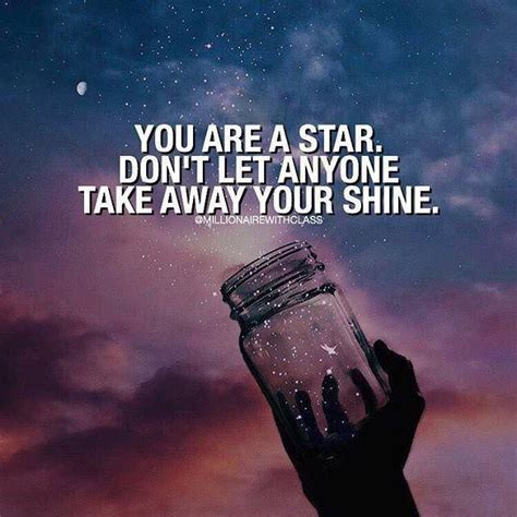 You Are A Star Positive Quotes Positivity Best Positive Quotes
