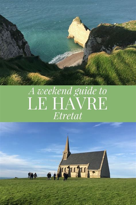 Read My Weekend Guide To Le Havre And Visit To Etretat Poland Travel