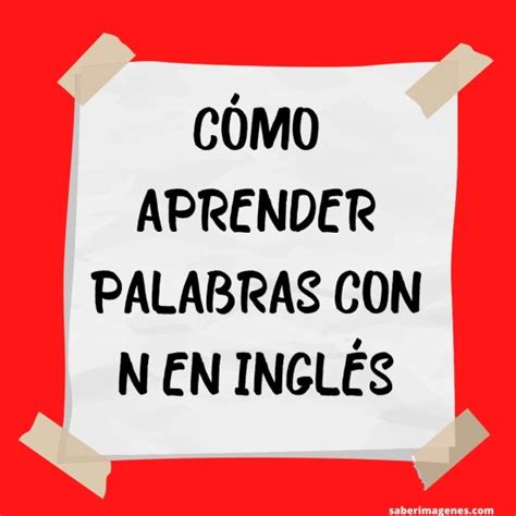 Palabras En Inglés Con La Letra N Sustantivos Adjetivos Verbos Y