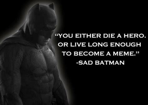 Wise Words Sad Batman Know Your Meme