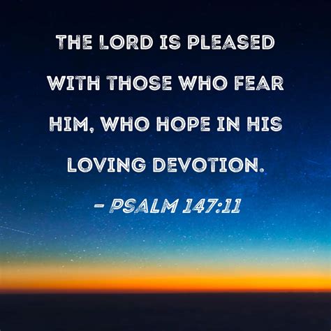 Psalm 14711 The Lord Is Pleased With Those Who Fear Him Who Hope In