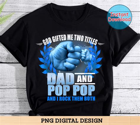 Funny Fathers Day God Ted Me Two Titles Dad And Pop Pop Buy T
