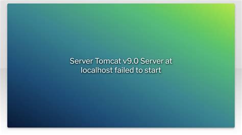 Server Tomcat V9 0 Server At Localhost Failed To Start YouTube