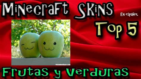 Top 5 Minecraft Skins Frutas Y Verduras Español Youtube