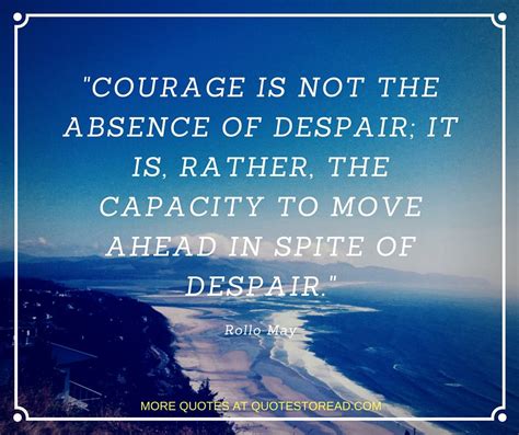 Courage Quotes By Rollo May More Quotes About Courage Click The Image