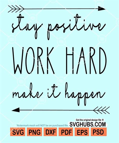 Stay Positive Work Hard Make It Happen Svg Inspirational Life Quote