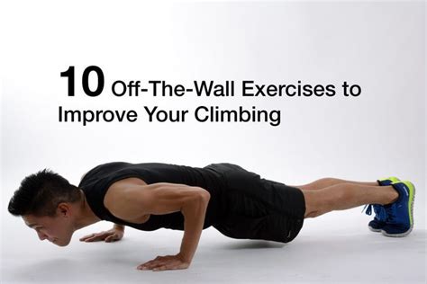 Ten Off The Wall Exercises To Improve Your Climbing In 2020 Wall