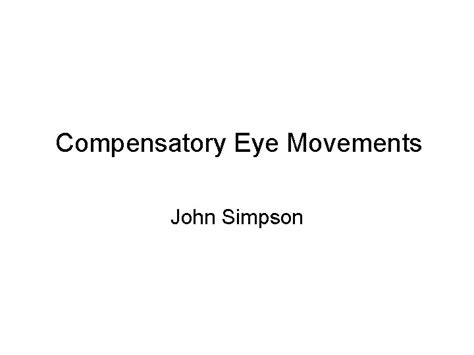 Compensatory Eye Movements John Simpson Functional Classification Of