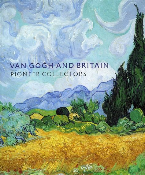 Van Gogh And Britain Pioneer Collectors Bailey Martin 9781903278772
